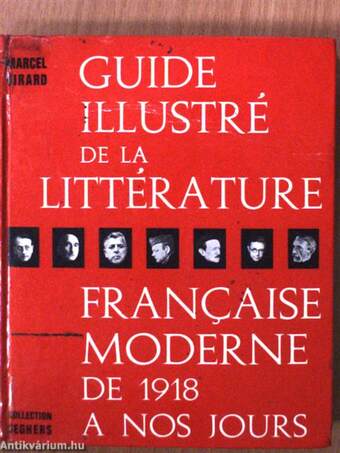 Guide illustré de la Littérature Francaise Moderne de 1918 á nos jours