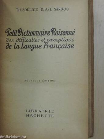 Petit Dictionnaire Raisonné des difficultés et exceptions de la Langue Francaise