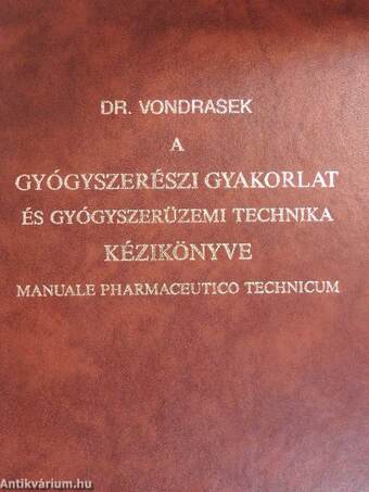 A gyógyszerészi gyakorlat és gyógyszerüzemi technika kézikönyve I-II.