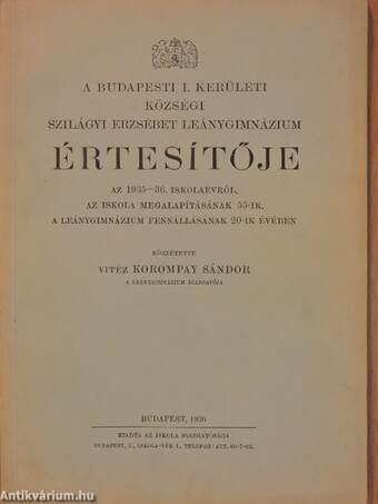 A Budapesti I. Kerületi Községi Szilágyi Erzsébet Leánygimnázium Értesítője az 1935-36. iskolaévről