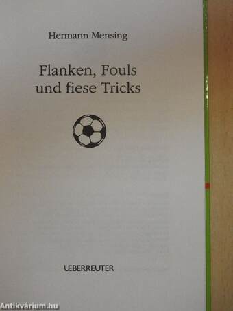 Flanken, Fouls und fiese Tricks