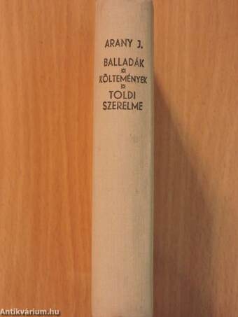 Arany János válogatott balladái/Szemelvények Arany János kisebb költeményeiből/Katalin/Keveháza/Szent László füve/Az első lopás/Jóka ördöge/Szemelvények Arany János Toldi szerelme czímű eposzából