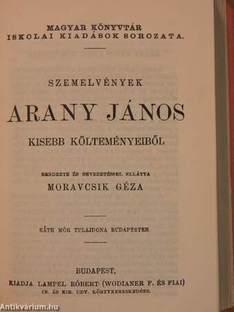 Arany János válogatott balladái/Szemelvények Arany János kisebb költeményeiből/Katalin/Keveháza/Szent László füve/Az első lopás/Jóka ördöge/Szemelvények Arany János Toldi szerelme czímű eposzából