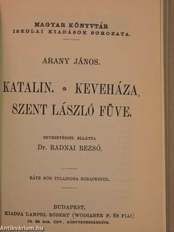 Arany János válogatott balladái/Szemelvények Arany János kisebb költeményeiből/Katalin/Keveháza/Szent László füve/Az első lopás/Jóka ördöge/Szemelvények Arany János Toldi szerelme czímű eposzából