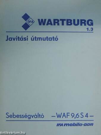 Javítási útmutató a Wartburg 1.3 típusú személygépkocsihoz