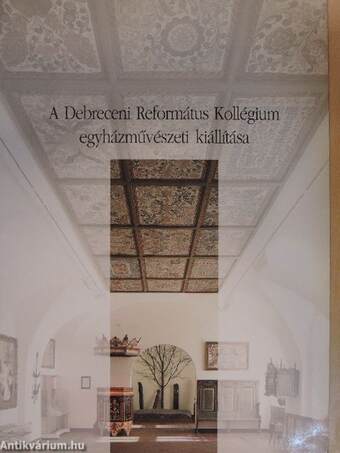 A Debreceni Református Kollégium egyházművészeti kiállítása