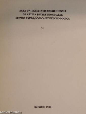 Acta Universitatis Szegediensis de Attila József Nominatae Sectio Paedagogica et Psychologica 31.