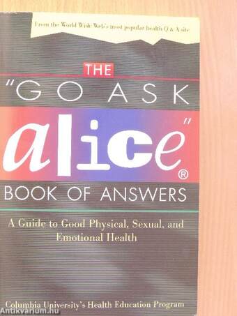 The "Go Ask Alice" Book of Answers