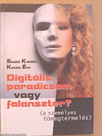 Digitális paradicsom vagy falanszter?