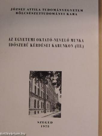 Az egyetemi oktató-nevelő munka időszerű kérdései Karunkon III.