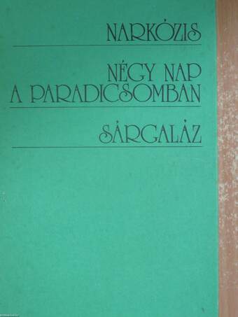 Narkózis/Négy nap a paradicsomban/Sárgaláz