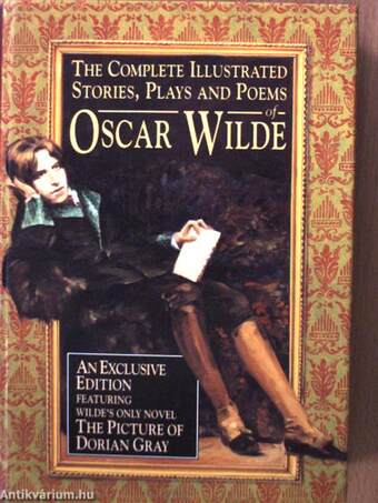 The Complete Illustrated Stories, Plays & Poems of Oscar Wilde