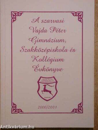 A szarvasi Vajda Péter Gimnázium, Szakközépiskola és Kollégium Évkönyve 2000/2001