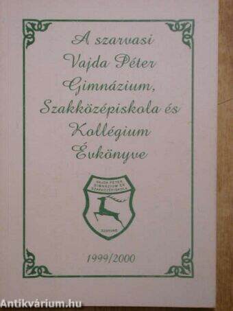 A szarvasi Vajda Péter Gimnázium, Szakközépiskola és Kollégium Évkönyve 1999/2000