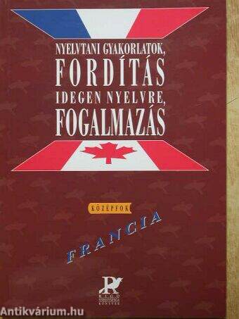 Nyelvtani gyakorlatok, fordítás idegen nyelvre, fogalmazás - Francia középfok