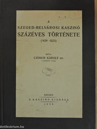 A Szeged-belvárosi kaszinó százéves története