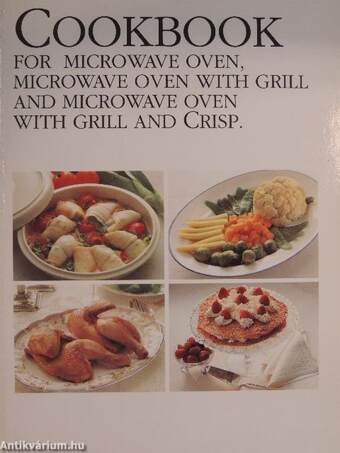 Cookbook for Microwave Oven, Microwave Oven with Grill and Microwave Oven with Grill and Crisp