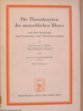 Die Thrombozyten des menschlichen Blutes und ihre Beziehung zum Gerinnungs- und Thrombosevorgang