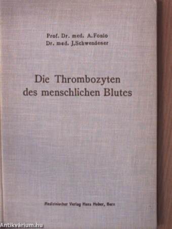 Die Thrombozyten des menschlichen Blutes und ihre Beziehung zum Gerinnungs- und Thrombosevorgang