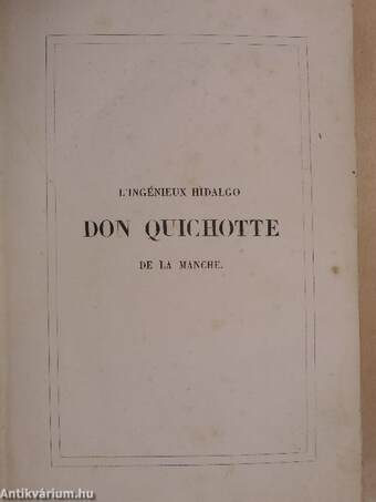 L’Ingénieux Hidalgo Don Quichotte de la Manche I-II.