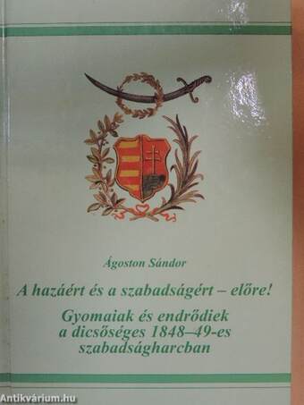 A hazáért és a szabadságért - előre!