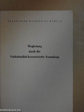 Wegleitung durch die Frühchristlich-byzantinische Sammlung