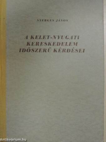 A kelet-nyugati kereskedelem időszerű kérdései