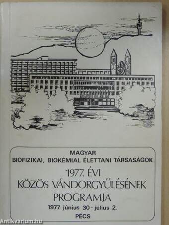 A Magyar Biofizikai Társaság, Magyar Biokémiai Társaság és Magyar Élettani Társaság 1977. évi közös vándorgyűlésének programja