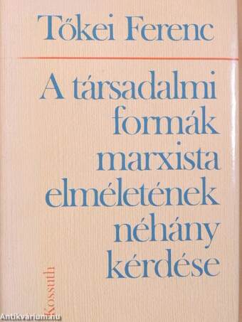 A társadalmi formák marxista elméletének néhány kérdése