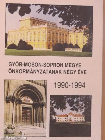 Győr-Moson-Sopron megye Önkormányzatának négy éve 1990-1994