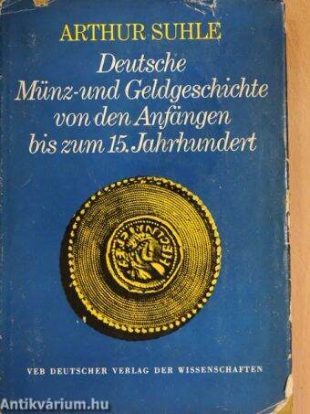 Deutsche Münz- und Geldgeschichte von den Anfängen bis zum 15. Jahrhundert