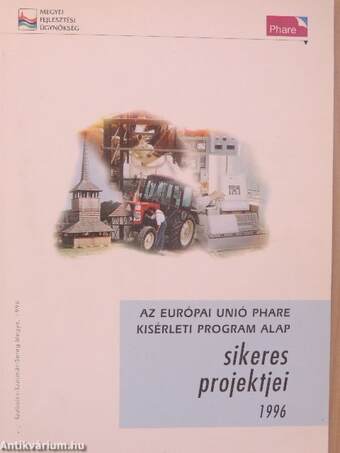 Az Európai Unió PHARE Kísérleti Program Alap sikeres projektjei Szabolcs-Szatmár-Bereg megyében 1996