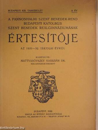 A Pannonhalmi Szent Benedek-rend Budapesti Katolikus Szent Benedek Reálgimnáziumának Értesítője az 1931-32. iskolai évről