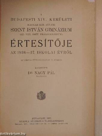 A Budapesti XIV. Kerületi Magyar Kir. Állami Szent István Gimnázium (III-VIII. oszt. Reálgimnázium) Értesítője az 1936-37. iskolai évről