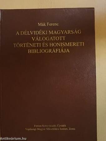 A délvidéki magyarság válogatott történeti és honismereti bibliográfiája