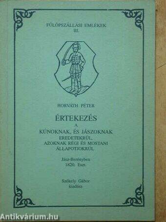 Értekezés a kúnoknak, és jászoknak eredetekrül, azoknak régi és mostani állapotjokrúl