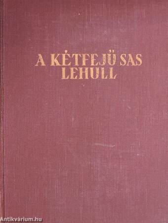 Igy kezdődött/Ez lett a vége/A kétfejű sas lehull