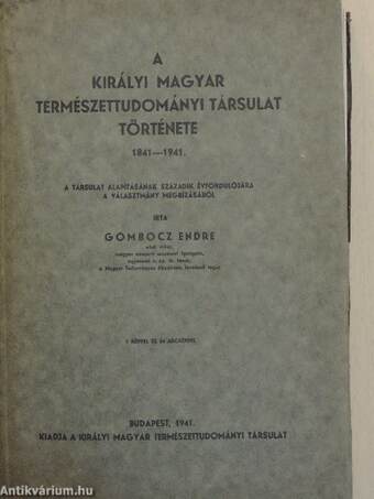 A Királyi Magyar Természettudományi Társulat története 1841-1941.