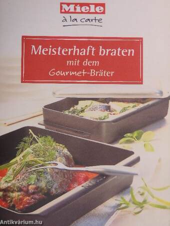 Meisterhaft braten mit dem Gourmet-Bräter