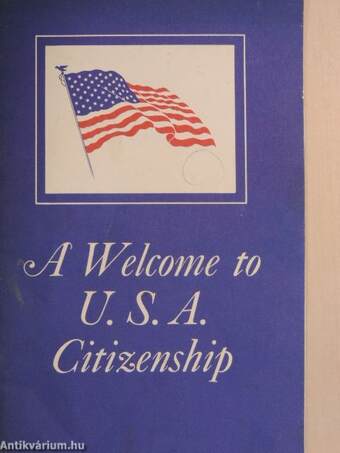 A Welcome to U. S. A. Citizenship