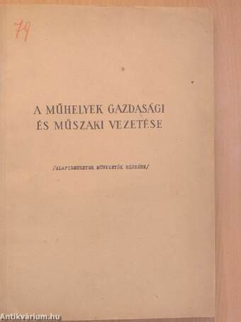 A műhelyek gazdasági és műszaki vezetése