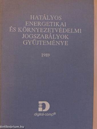 Hatályos energetikai és környezetvédelmi jogszabályok gyűjteménye 1989