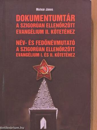 Dokumentumtár a Szigorúan ellenőrzött evangélium II. kötetéhez/Név- és fedőnévmutató a Szigorúan ellenőrzött evangélium I. és II. kötetéhez