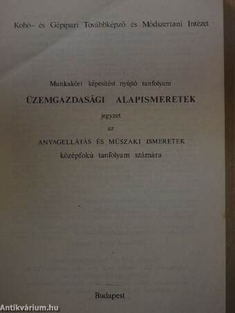 Üzemgazdasági alapismeretek jegyzet az Anyagellátás és műszaki ismeretek középfokú tanfolyam számára