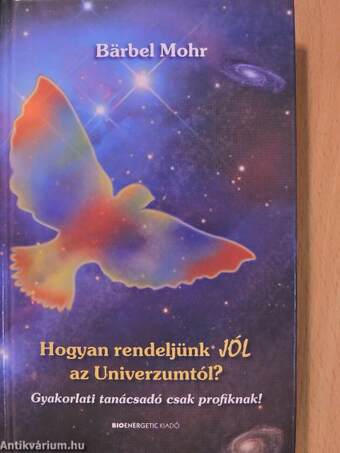 Hogyan rendeljünk jól az Univerzumtól?