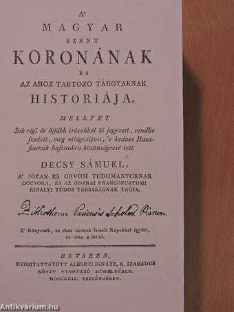 A' Magyar Szent Koronának és az ahoz tartozó tárgyaknak históriája