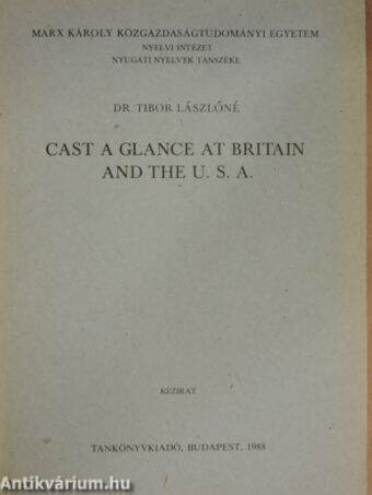 Cast a Glance at Britain and The U. S. A.