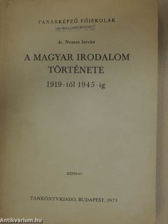 A magyar irodalom története 1919-től 1945-ig