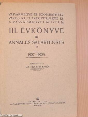 Vasvármegye és Szombathely Város Kultúregyesülete és a Vasvármegyei Múzeum III. évkönyve 1927-1929.