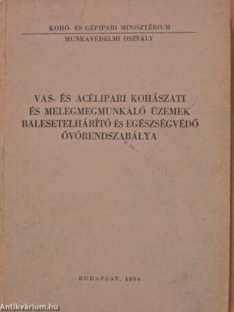 Vas- és acélipari kohászati és melegmegmunkáló üzemek balesetelhárító és egészségvédő óvórendszabálya